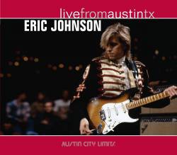 Eric Johnson : Live from Austin, Texas